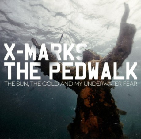 x-marks_the_pedwalk_the_sun_the_cold_and_my_underwater_fear