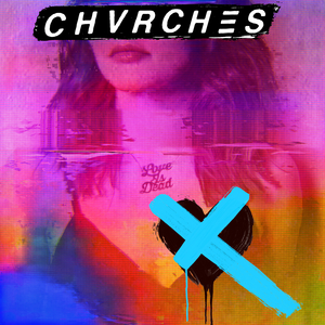 Chvrches_-_Love_Is_Dead